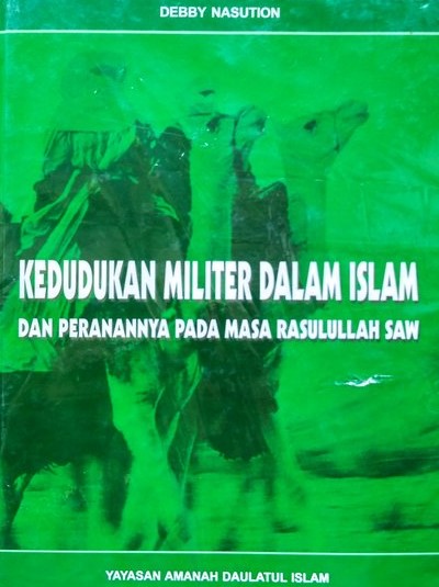 Kedudukan Militer Dalam Islam Dan Peranannya Pada Masa Rasulullah Saw
